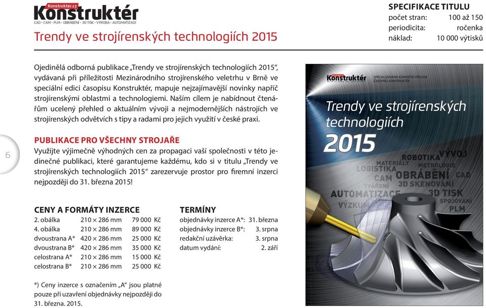 Ojedinělá odborná publikace Trendy ve strojírenských technologiích 2015, vydávaná při příležitosti Mezinárodního strojírenského veletrhu v Brně ve speciální edici časopisu Konstruktér, mapuje