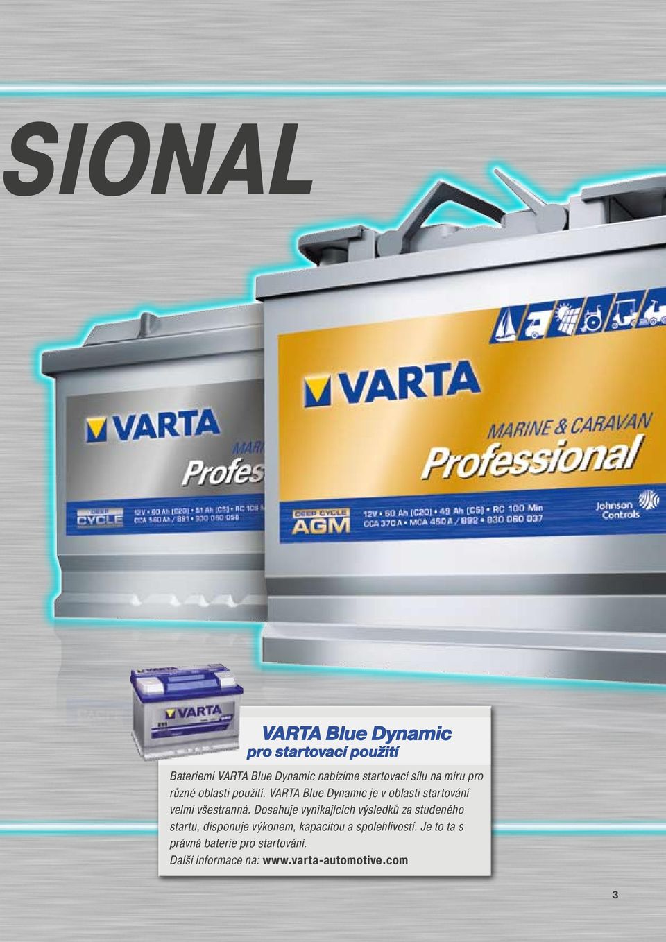 VARTA Blue Dynamic je v oblasti startování velmi všestranná.