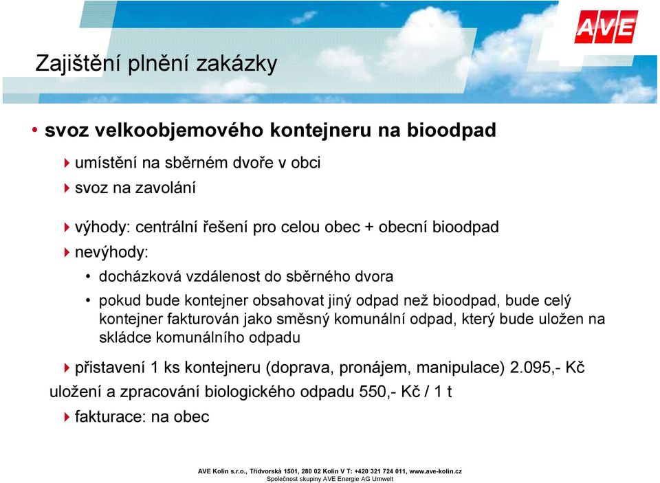 jiný odpad než bioodpad, bude celý kontejner fakturován jako směsný komunální odpad, který bude uložen na skládce komunálního odpadu