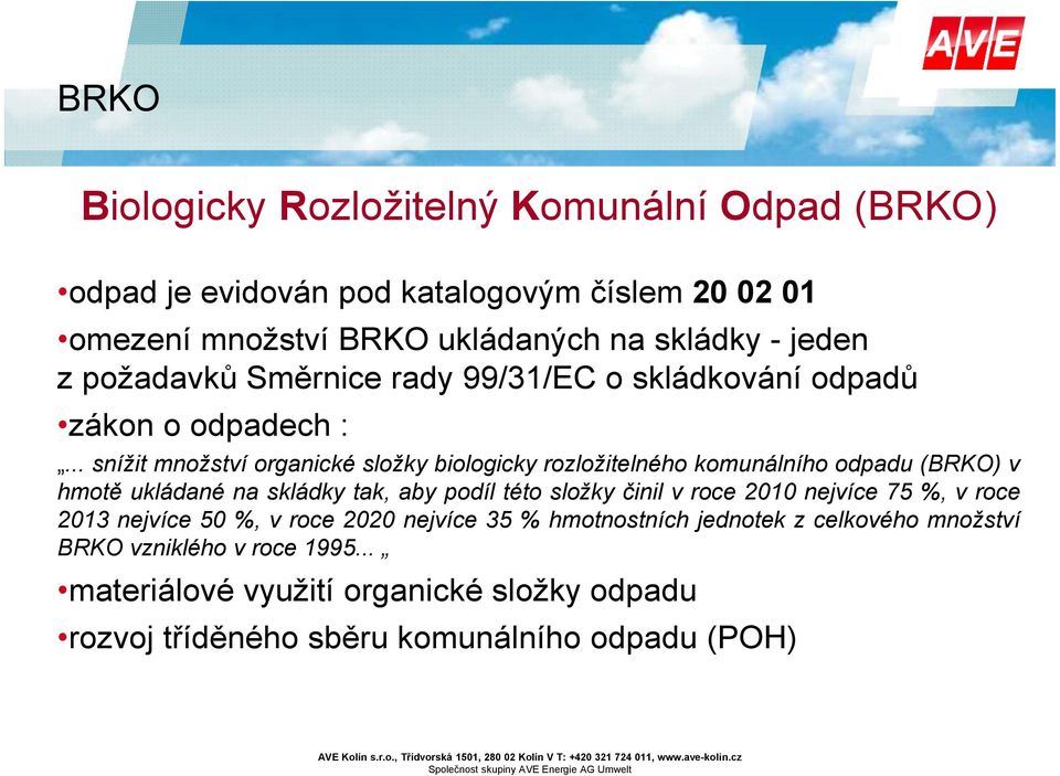 .. snížit množství organické složky biologicky rozložitelného komunálního odpadu(brko) v