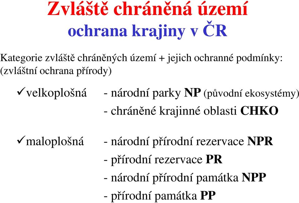 parky NP NP (původní ekosystémy) - chráněné krajinné oblasti CHKO - národní přírodní