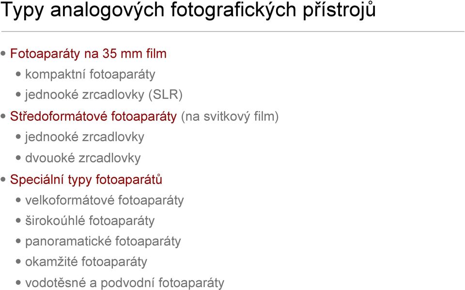 zrcadlovky dvouoké zrcadlovky Speciální typy fotoaparátů velkoformátové fotoaparáty