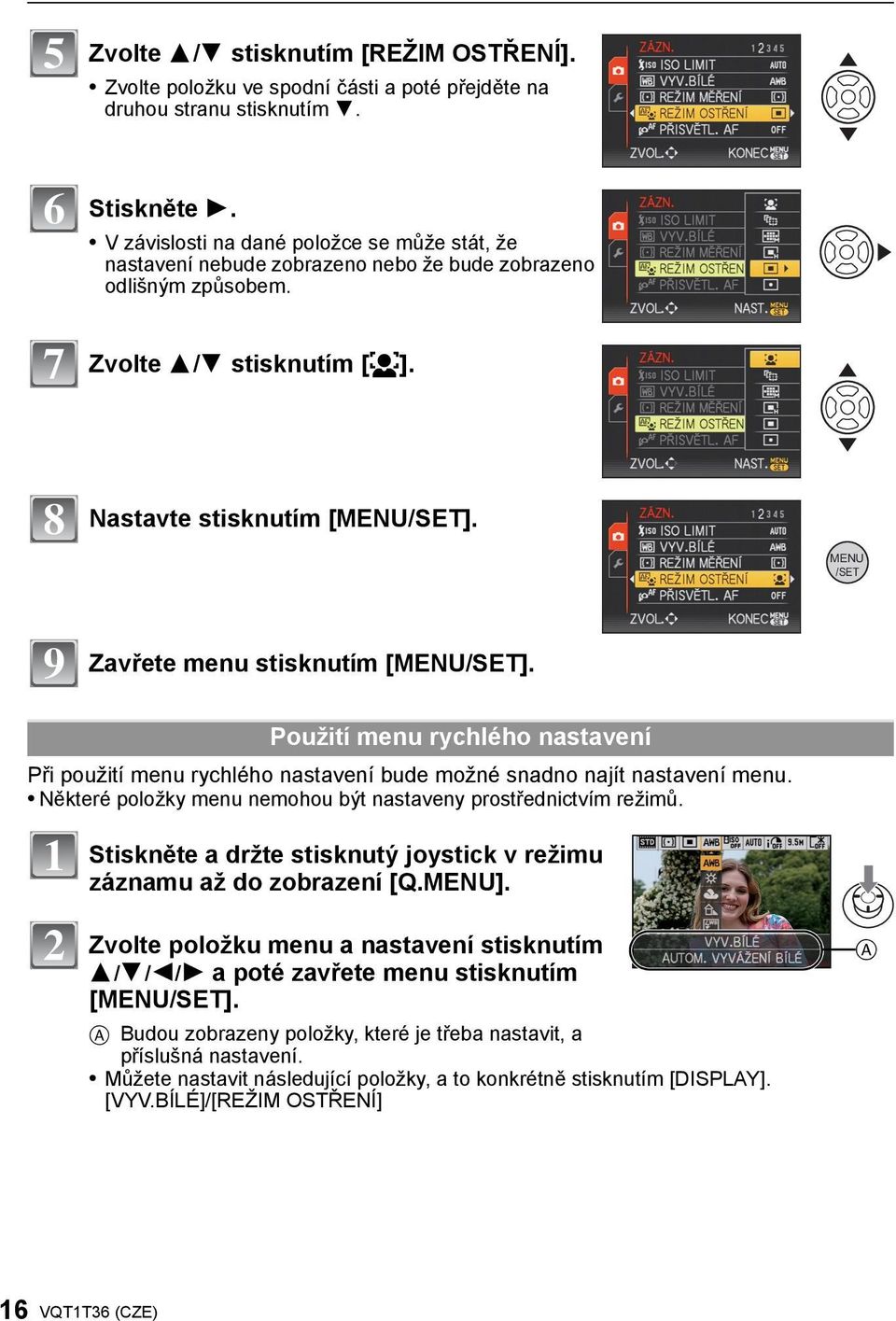 MENU /SET 9 Zavřete menu stisknutím [MENU/SET]. Použití menu rychlého nastavení Při použití menu rychlého nastavení bude možné snadno najít nastavení menu.
