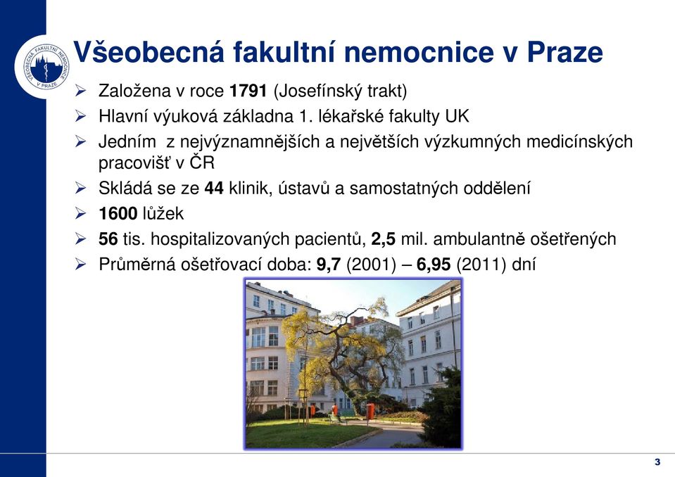 lékařské fakulty UK Jedním z nejvýznamnějších jších a největších výzkumných medicínských pracovišť