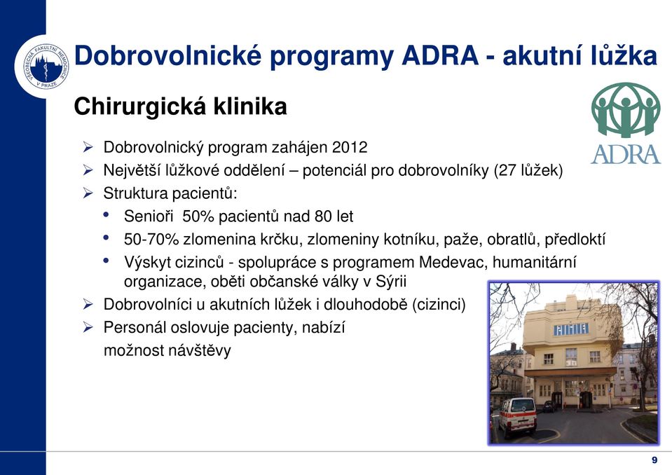 zlomeniny kotníku, paže, obratlů, předloktí Výskyt cizinců - spolupráce s programem Medevac, humanitární organizace, oběti