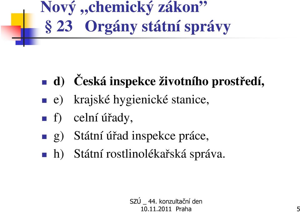 hygienické stanice, celní úřady, Státní úřad inspekce