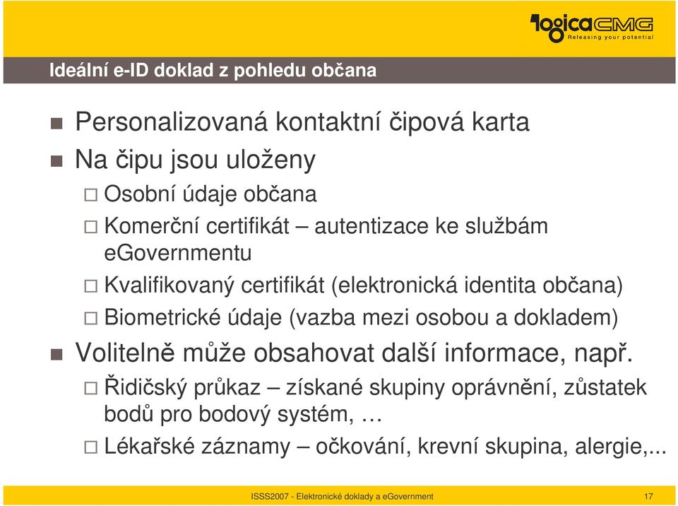 obana) Biometrické údaje (vazba mezi osobou a dokladem) Voliteln mže obsahovat další informace, nap.