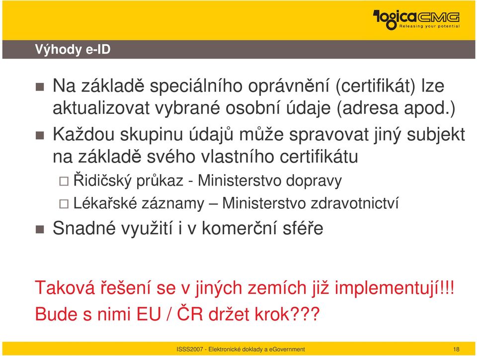 ) Každou skupinu údaj mže spravovat jiný subjekt na základ svého vlastního certifikátu idiský