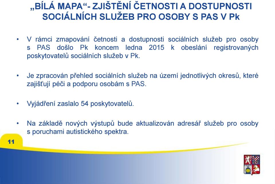 Je zpracován přehled sociálních služeb na území jednotlivých okresů, které zajišťují péči a podporu osobám s PAS.