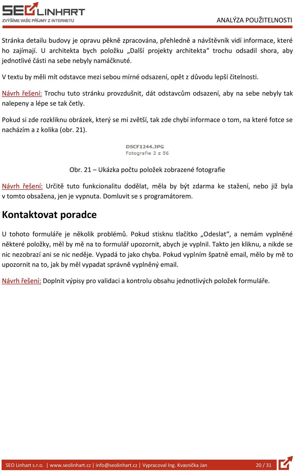 V textu by měli mít odstavce mezi sebou mírné odsazení, opět z důvodu lepší čitelnosti.