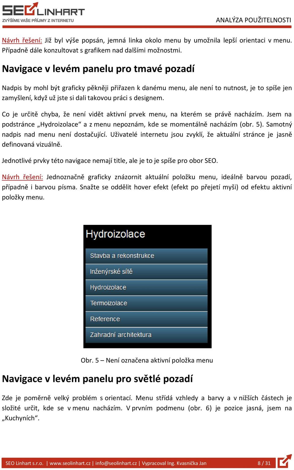 Co je určitě chyba, že není vidět aktivní prvek menu, na kterém se právě nacházím. Jsem na podstránce Hydroizolace a z menu nepoznám, kde se momentálně nacházím (obr. 5).