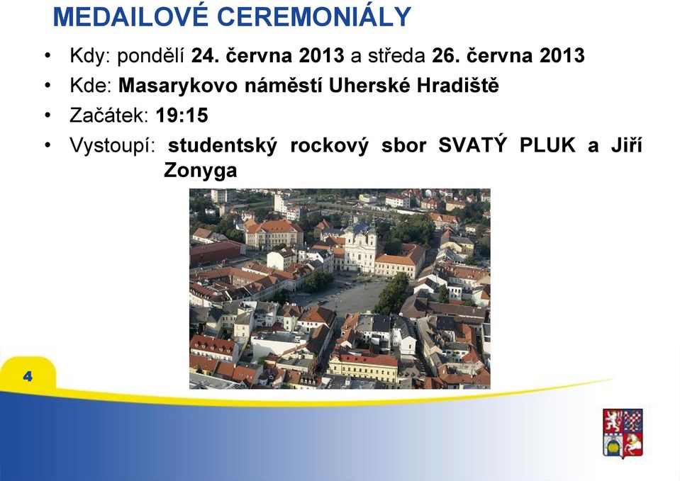 června 2013 Kde: Masarykovo náměstí Uherské