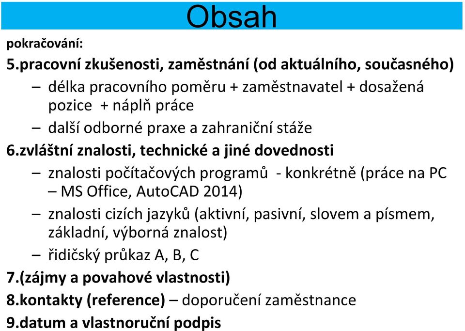 další odborné praxe a zahraniční stáže 6.