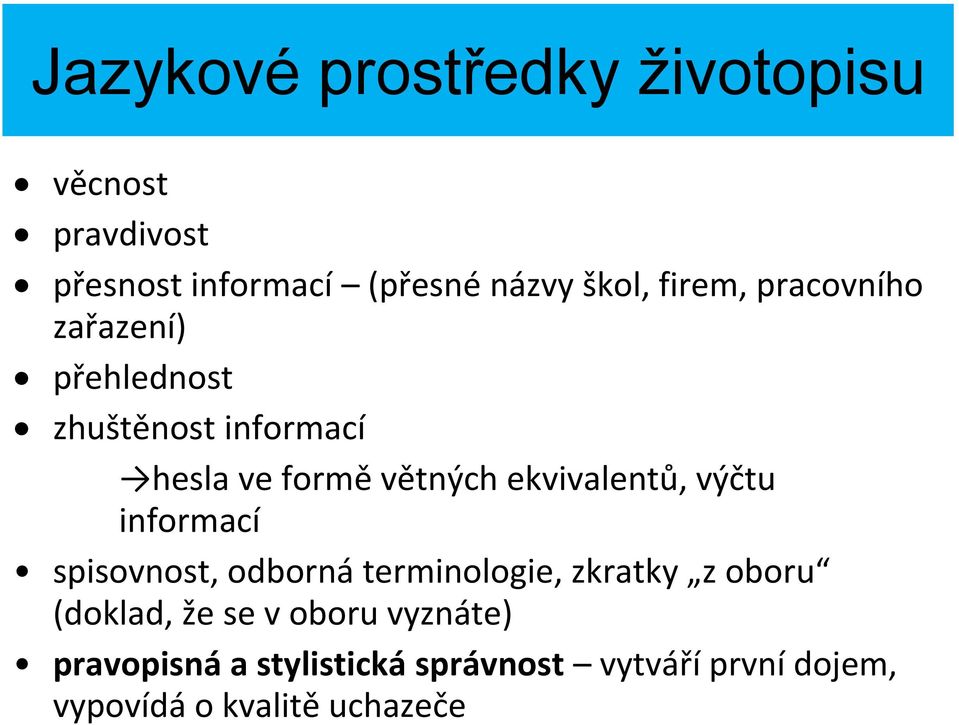 ekvivalentů, výčtu informací spisovnost, odborná terminologie, zkratky z oboru (doklad, že