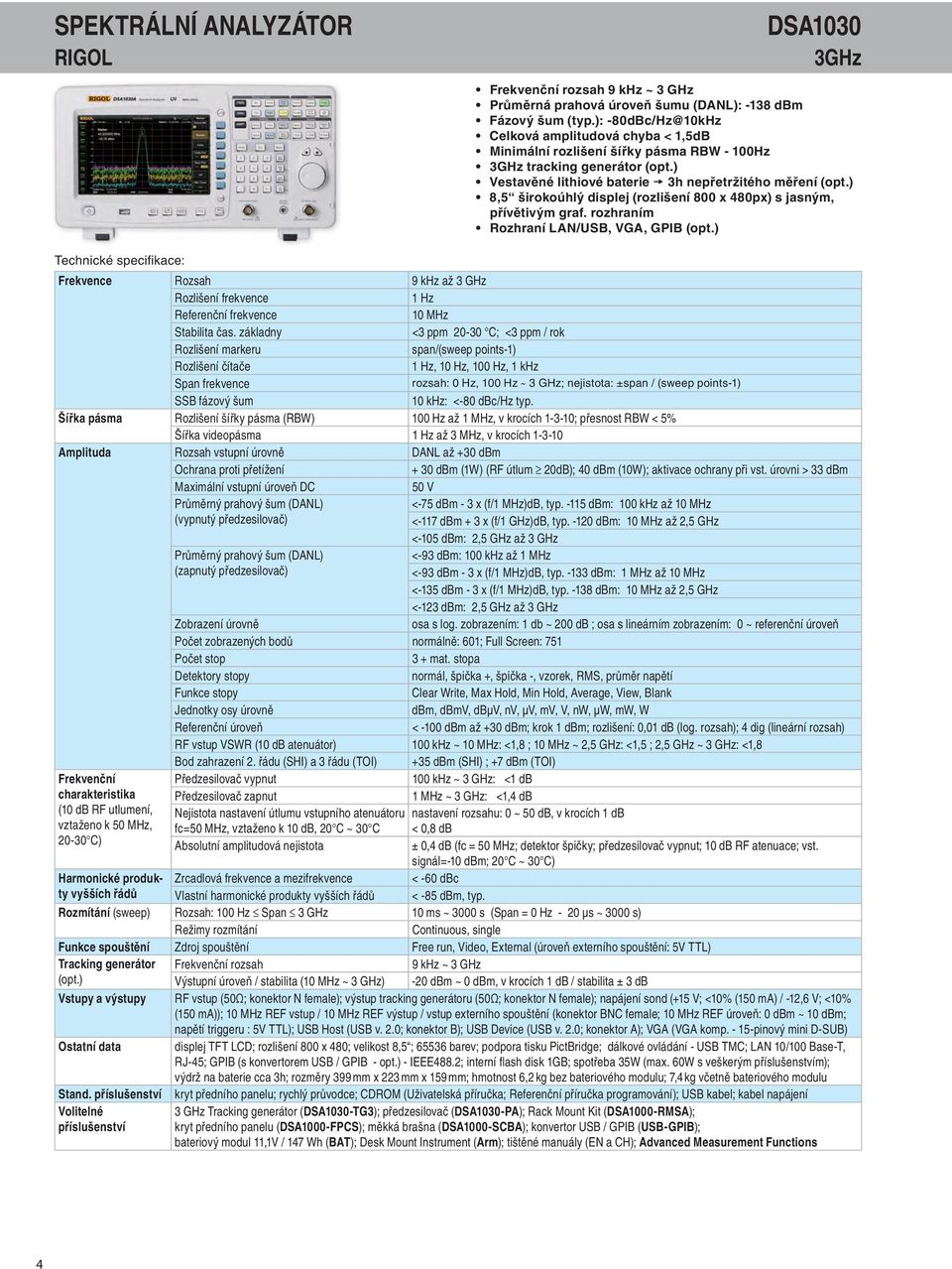 ) 8,5 širokoúhlý displej (rozlišení 800 x 480px) s jasným, přívětivým graf. rozhraním Rozhraní LAN/USB, VGA, GPIB (opt.