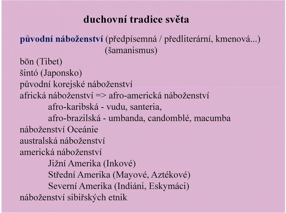 náboženství afro-karibská - vudu, santeria, afro-brazilská - umbanda, candomblé, macumba náboženství Oceánie