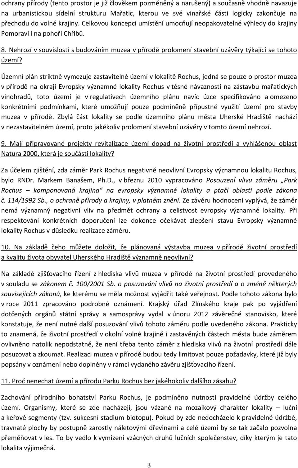 Nehrozí v souvislosti s budováním muzea v přírodě prolomení stavební uzávěry týkající se tohoto území?