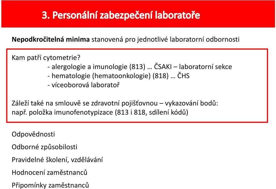 laboratoř Záleží také na smlouvě se zdravotní pojišťovnou vykazování bodů: např.