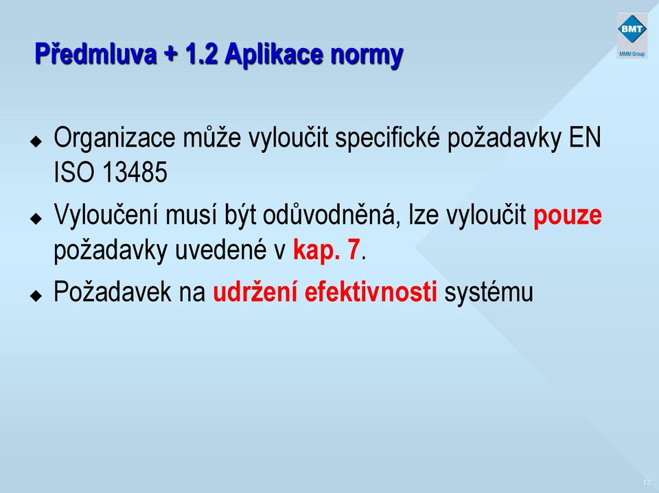 požadavky EN ISO 13485 Vyloučení musí být