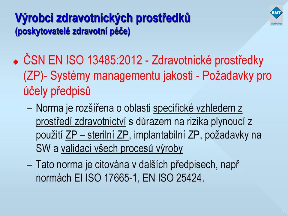 prostředí zdravotnictví s důrazem na rizika plynoucí z použití ZP sterilní ZP, implantabilní ZP, požadavky na SW a