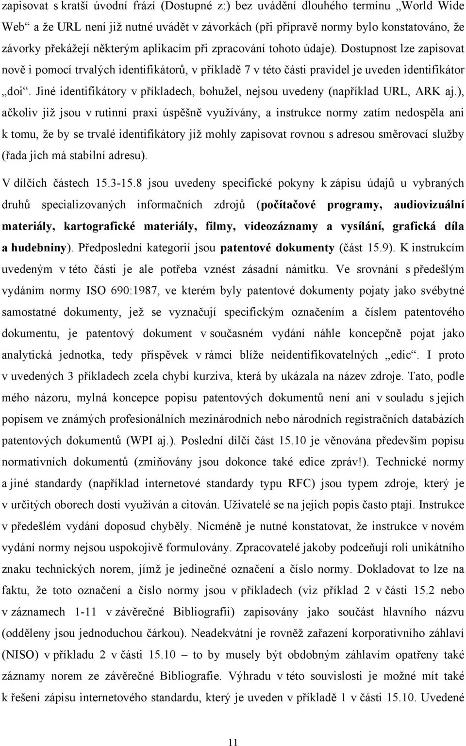 Jiné identifikátory v příkladech, bohužel, nejsou uvedeny (například URL, ARK aj.