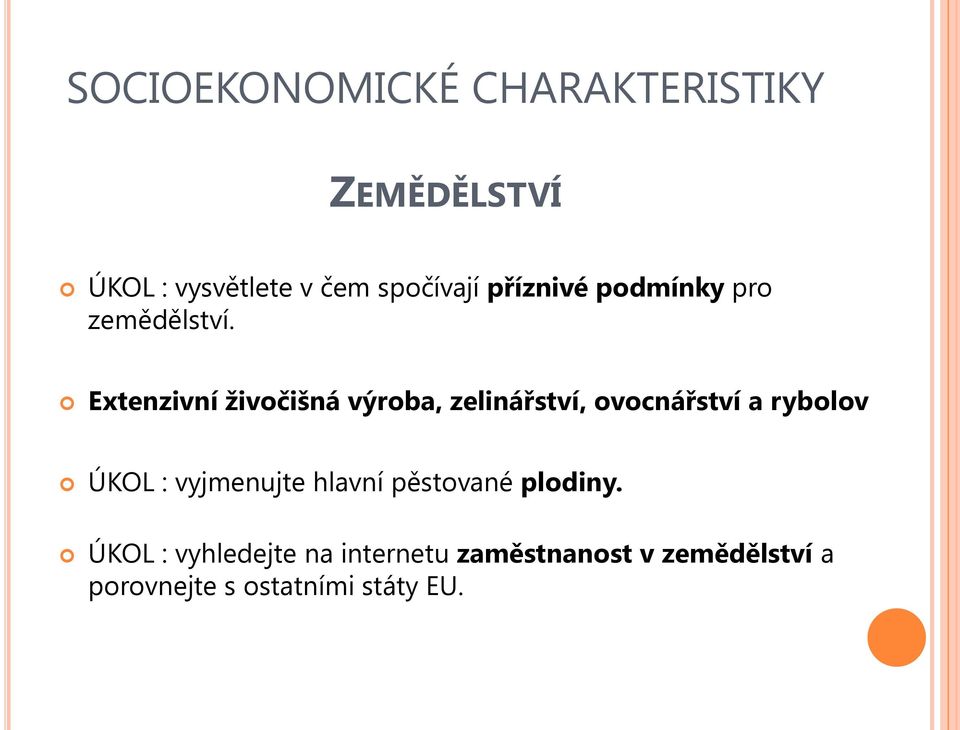 Extenzivní živočišná výroba, zelinářství, ovocnářství a rybolov ÚKOL :