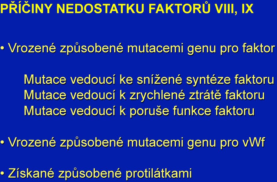 k zrychlené ztrátě faktoru Mutace vedoucí k poruše funkce faktoru