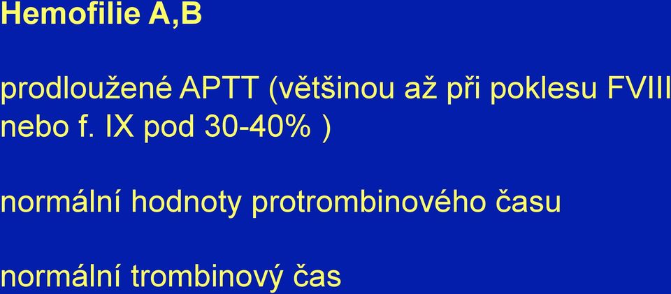 f. IX pod 30-40% ) normální hodnoty