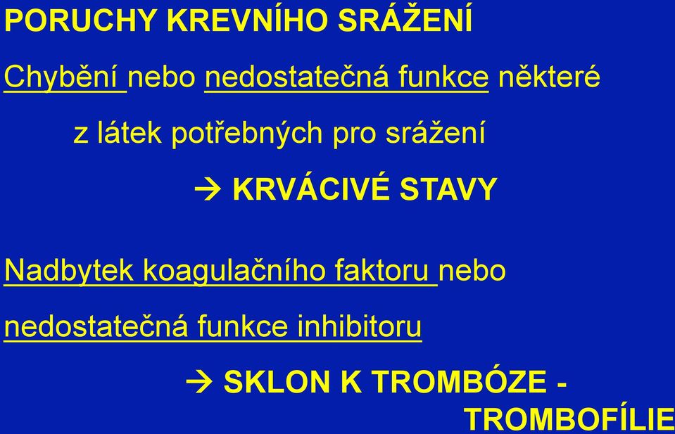 KRVÁCIVÉ STAVY Nadbytek koagulačního faktoru nebo