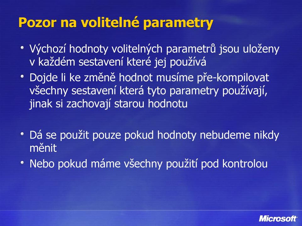 všechny sestavení která tyto parametry používají, jinak si zachovají starou hodnotu Dá