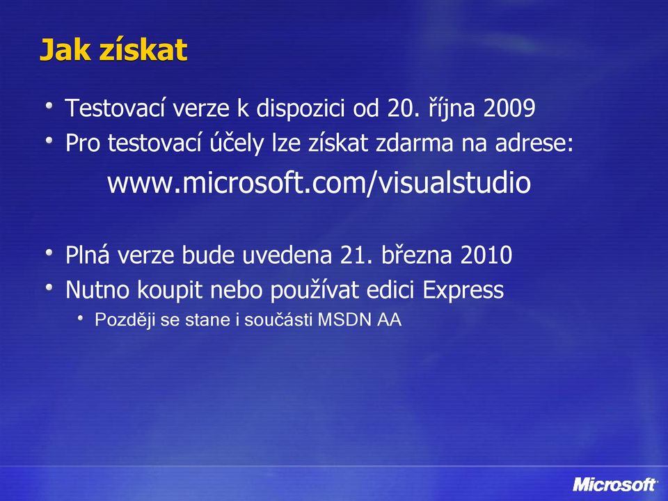 microsoft.com/visualstudio Plná verze bude uvedena 21.