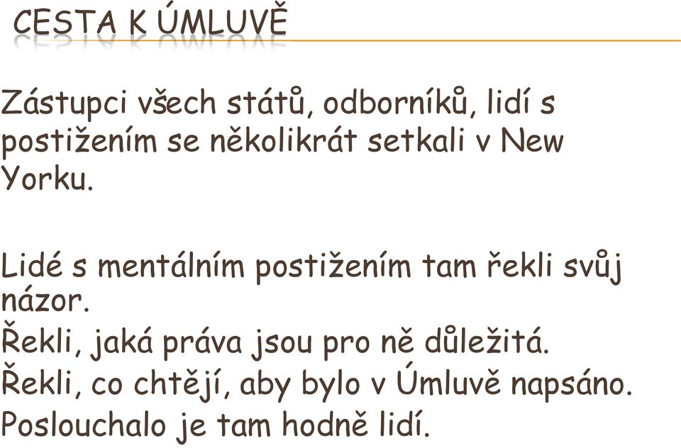 Lidé s mentálním postižením tam řekli svůj názor.