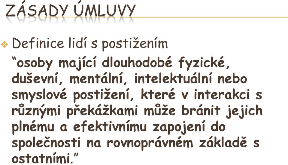 které v interakci s různými překážkami může bránit jejich plnému a