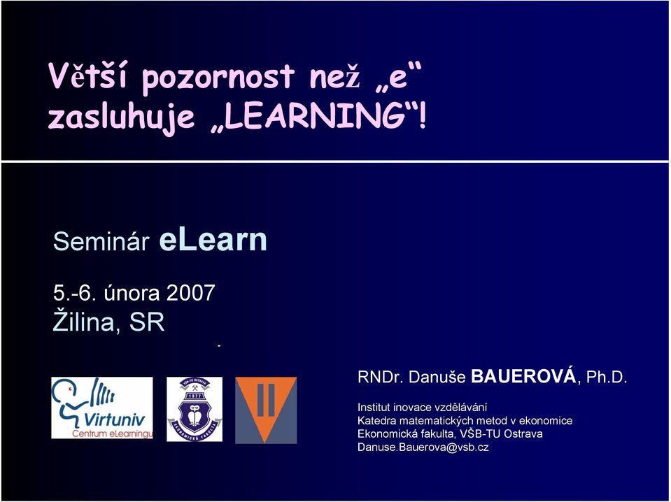 . Danuše BAUEROVÁ, Ph.D. Institut inovace vzdělávání