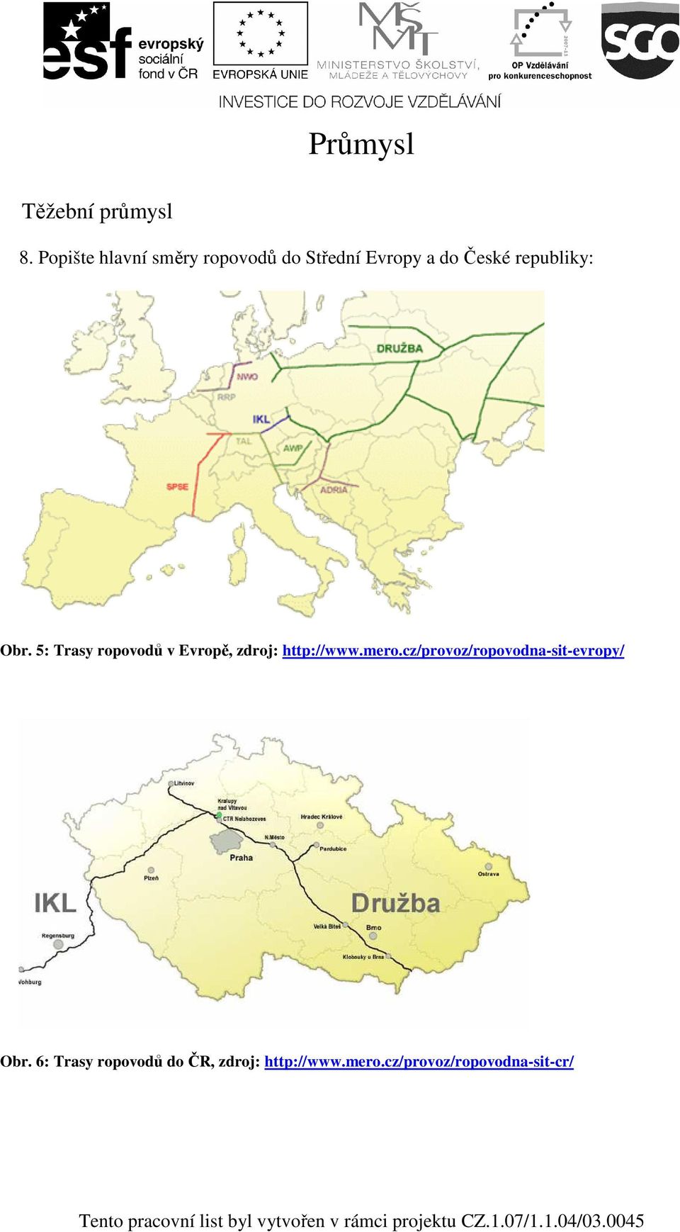 5: Trasy ropovodů v Evropě, zdroj: http://www.mero.