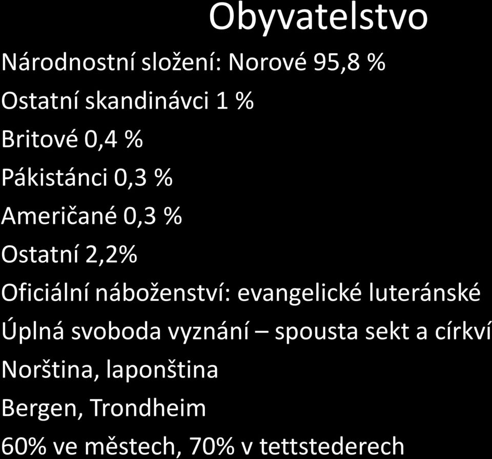 náboženství: evangelické luteránské Úplná svoboda vyznání spousta sekt a