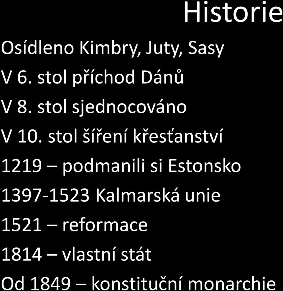 stol šíření křesťanství 1219 podmanili si Estonsko