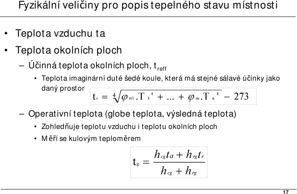 která má stejné sálavé účinky jako daný prostor Operativní teplota (globe teplota,