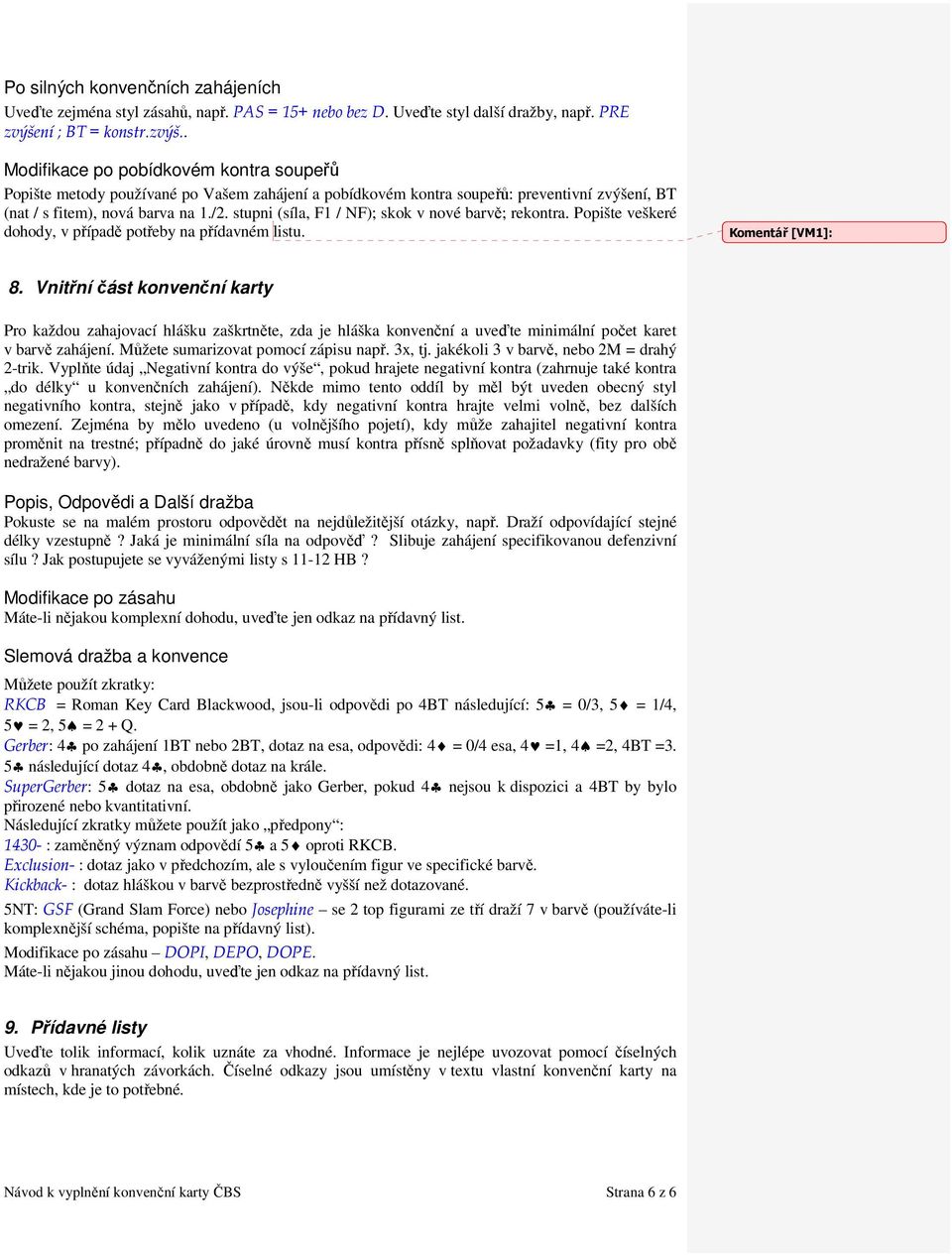 stupni (síla, F1 / NF); skok v nové barvě; rekontra. Popište veškeré dohody, v případě potřeby na přídavném listu. Komentář [VM1]: 8.