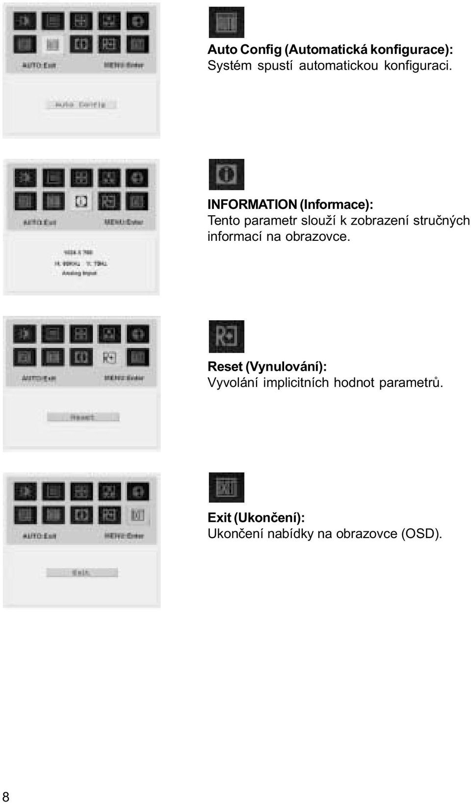 IN ORMATION (Informace): Tento parametr slouží k zobrazení struèných