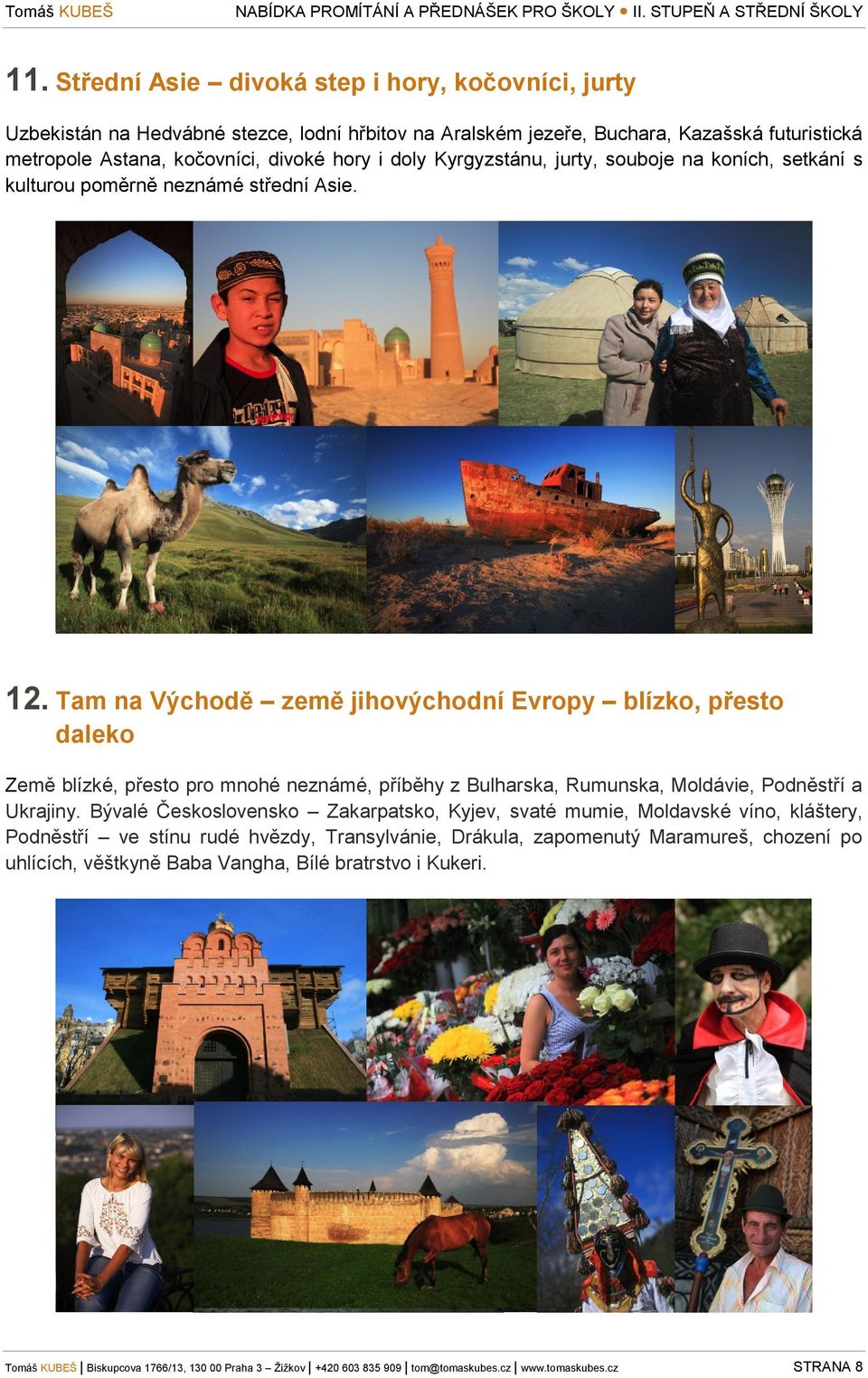 Kyrgyzstánu, jurty, souboje na koních, setkání s kulturou poměrně neznámé střední Asie. 12.