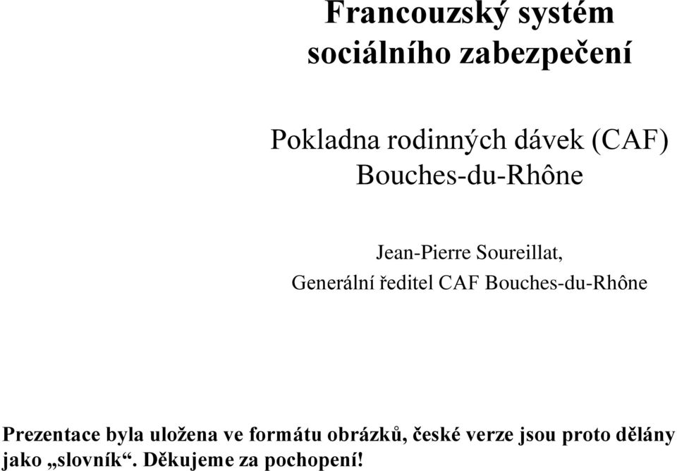 ředitel CAF Bouches-du-Rhône Prezentace byla uložena ve formátu