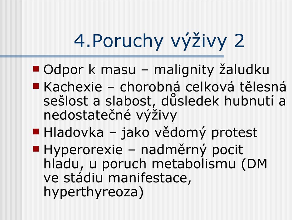 nedostatečné výživy Hladovka jako vědomý protest Hyperorexie