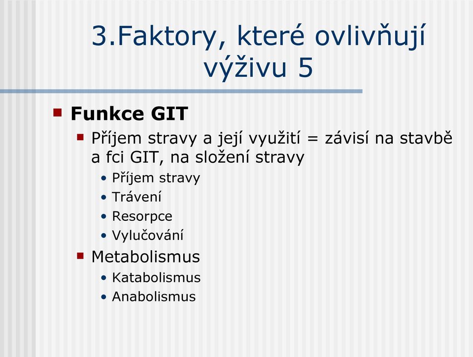 fci GIT, na složení stravy Příjem stravy Trávení