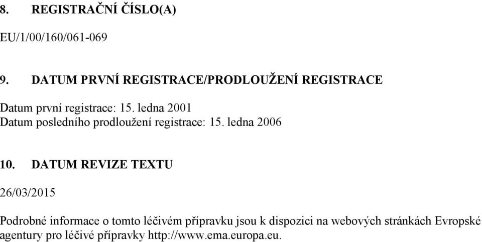 ledna 2001 Datum posledního prodloužení registrace: 15. ledna 2006 10.