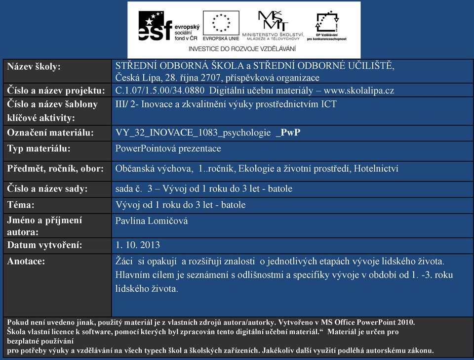 cz III/ 2- Inovace a zkvalitnění výuky prostřednictvím ICT VY_32_INOVACE_1083_psychologie _PwP PowerPointová prezentace Občanská výchova, 1.