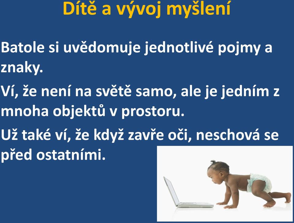 Ví, že není na světě samo, ale je jedním z mnoha