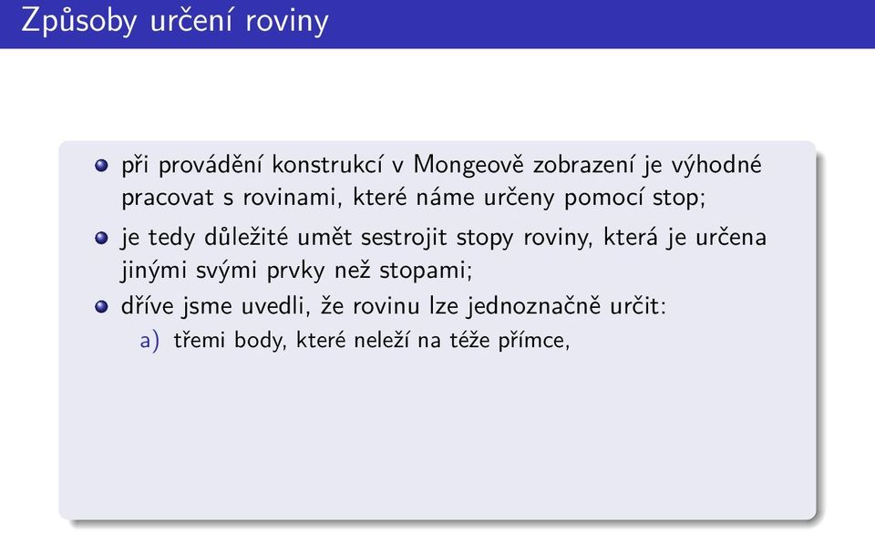 sestrojit stopy roviny, která je určena jinými svými prvky než stopami; dříve