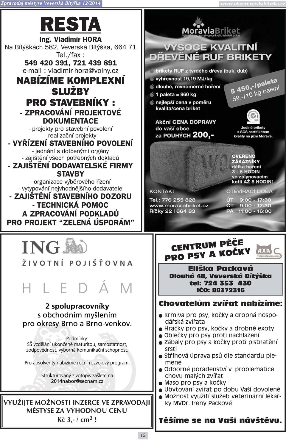 Krmiva pro psy, kočky a drobná hospodářská zvířata Hračky pro psy, kočky a drobné exoty Oblečky pro psy proti nachlazení Zábaly pro psy a kočky proti