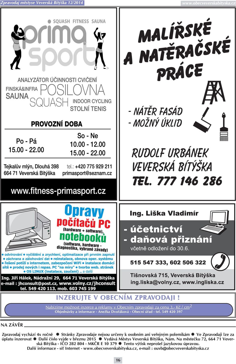 549 420 397 NA ZÁVĚR Zpravodaj vychází 4x ročně Stránky Zpravodaje nejsou určeny k osobním ani veřejným polemikám Ve Zpravodaji lze za úplatu inzerovat Další číslo